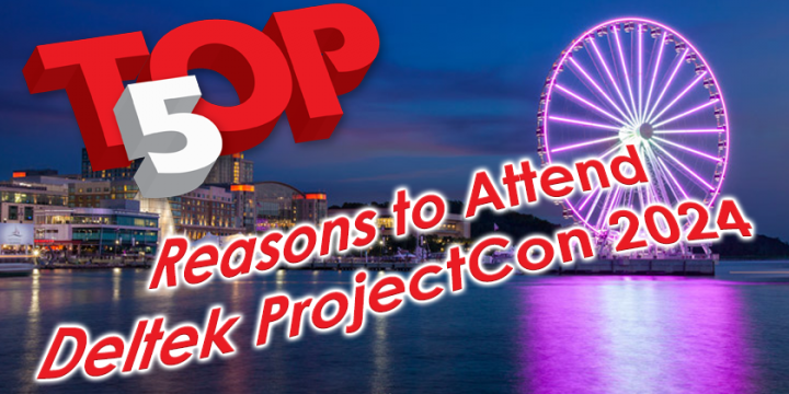 Top 5 Reasons to Attend Deltek ProjectCon 2024