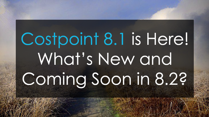 Deltek Costpoint 8 1 Is Here Whats Coming In Costpoint 8 2 Kinetek 