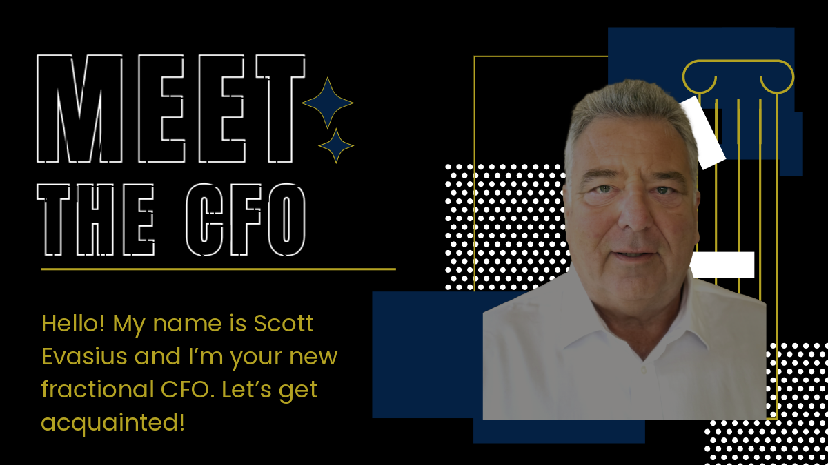 Meet Scott Evasius - Your New CFO