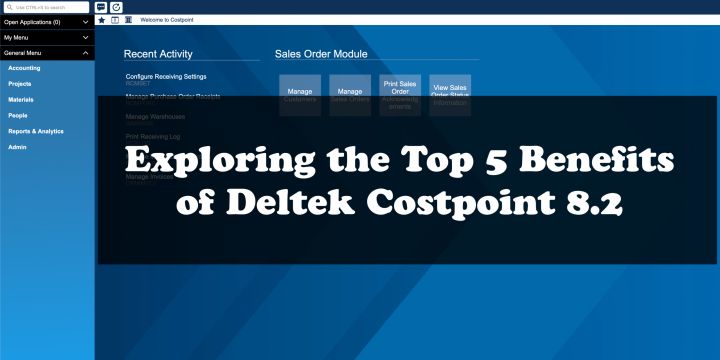 Exploring the Top 5 Benefits of Deltek Costpoint 8.2